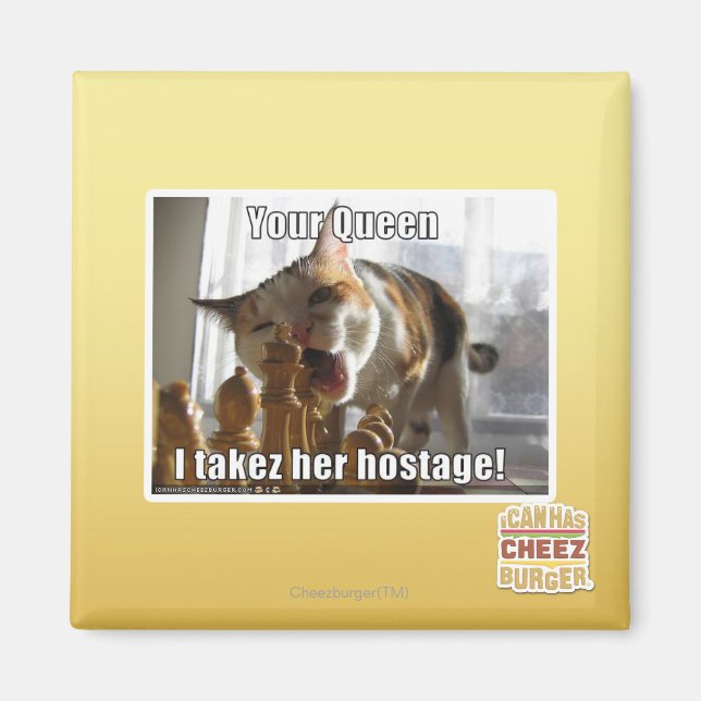 Your Queen, I takez her hostage Magnet (Front)