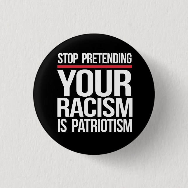 Your Racism is Not Patriotism 1 Inch Round Button (Front)