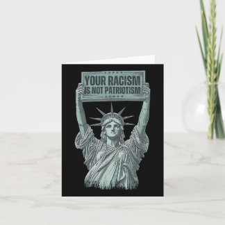 Your Racism Is Not Patriotism Statue Of Liberty Us Card