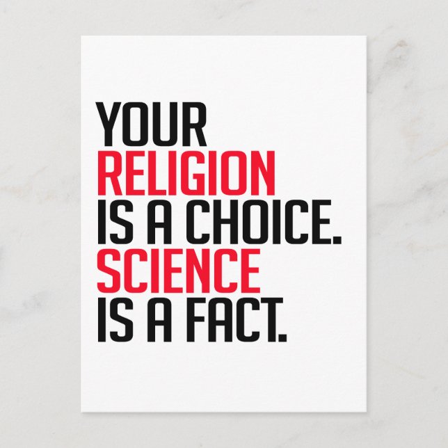 Your Religion is a choice and Science is a fact Postcard (Front)