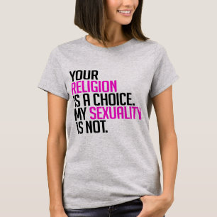 Your Religion is a choice T-Shirt