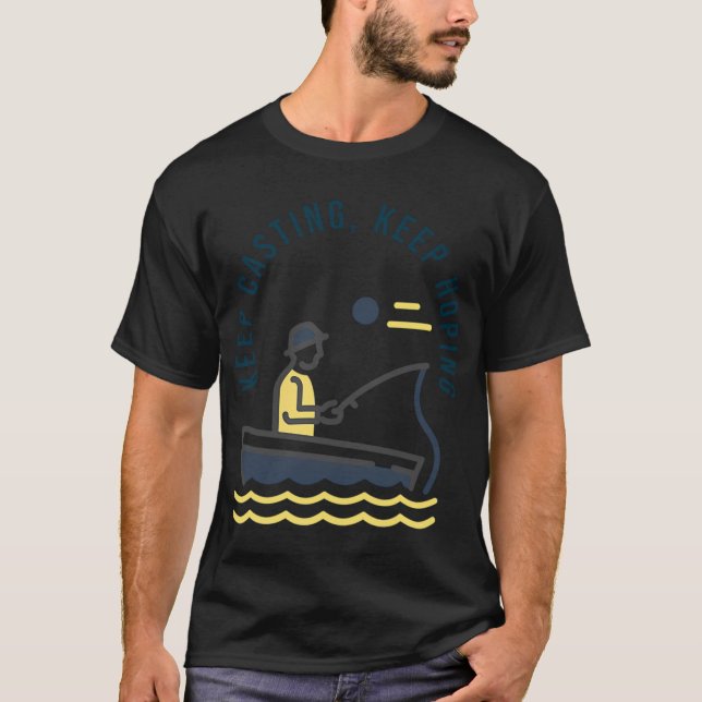 Your rod is your magic wand. Keep casting, keep ho T-Shirt (Front)