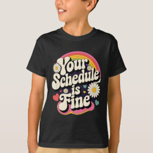 Your Schedule Is Fine Retro Funny Teacher Back To  T-Shirt