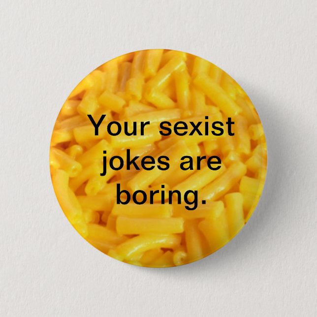 Your Sexist Jokes Are Boring Button (Front)