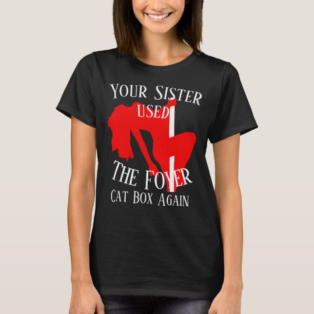 Your Sister used the Foyer Cat Box Again Tee HG (Front)
