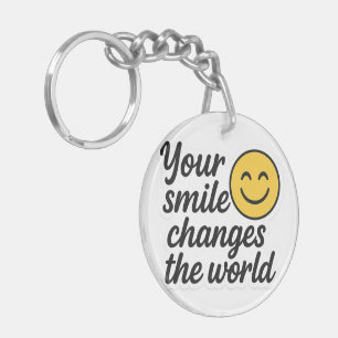 Your Smile Changes the World  Keychain