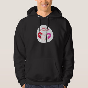 Your So Attractive Magnet Heart Valentines For Cou Hoodie