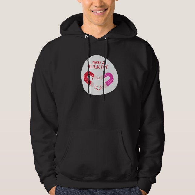 Your So Attractive Magnet Heart Valentines For Cou Hoodie (Front)