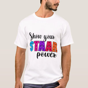 Your Staar Power Test Day Student Teacher T-Shirt