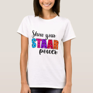 Your Staar Power Test Day Student Teacher T-Shirt