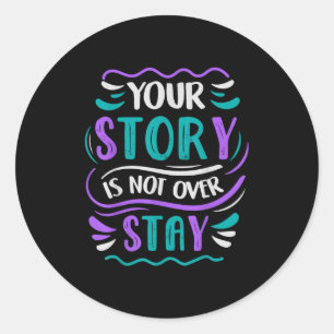 Your Story Is Not Over Stay Classic Round Sticker