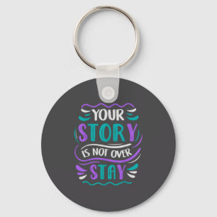 Your Story Is Not Over Stay  Keychain