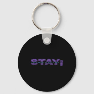 Your Story Is Not Over Stay Mental Health Suicide Keychain