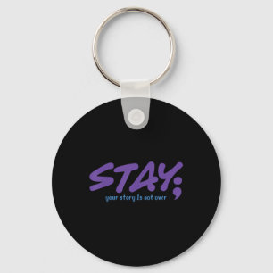Your Story Is Not Over Stay Mental Health Suicide Keychain