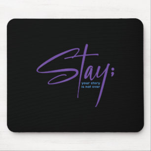 Your Story Is Not Over Stay Mental Health Suicide Mouse Pad