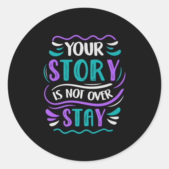 Your Story Is Not Over Stay Premium  Classic Round Sticker (Front)