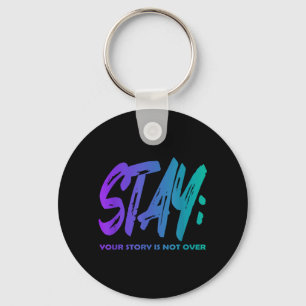 Your Story Is Not Over Stay Prevention Awareness 2 Keychain