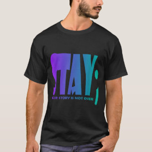 Your Story Is Not Over Stay Prevention Awareness 5 T-Shirt