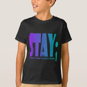 Your Story Is Not Over Stay Prevention Awareness 5 T-Shirt