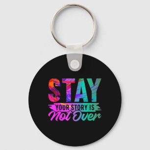 Your Story Is Not Over Stay Shirt Prevention Keychain
