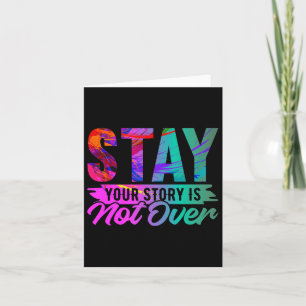 Your Story Is Not Over Stay Shirt Suicide Preventi Card