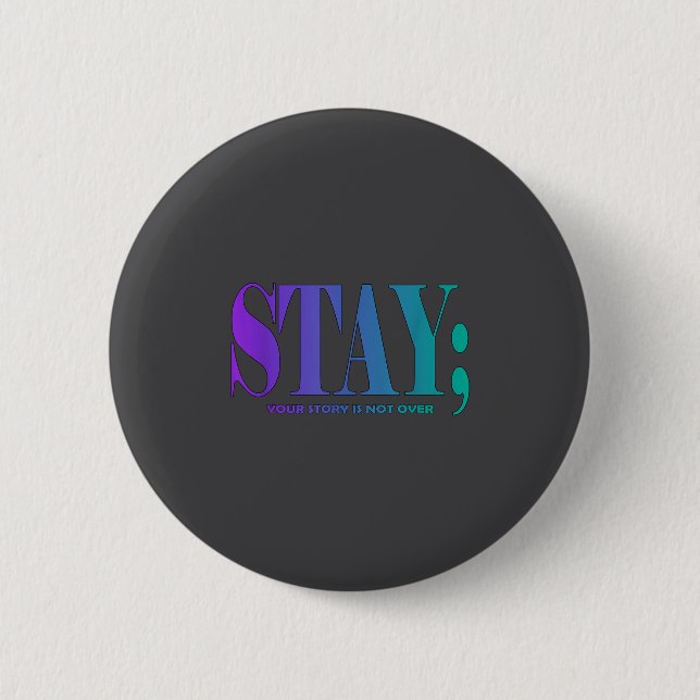 Your Story Is Not Over Stay Suicide Prevention Awa 2 Inch Round Button (Front)
