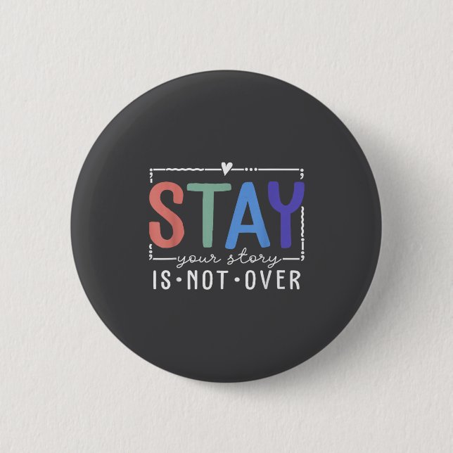 Your Story Is Not Over Stay Suicide Prevention Awa 2 Inch Round Button (Front)