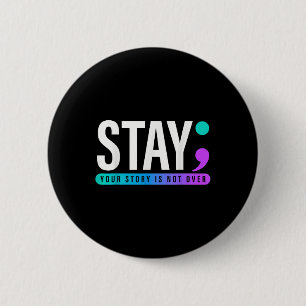 Your Story Is Not Over Stay Suicide Prevention Awa 2 Inch Round Button