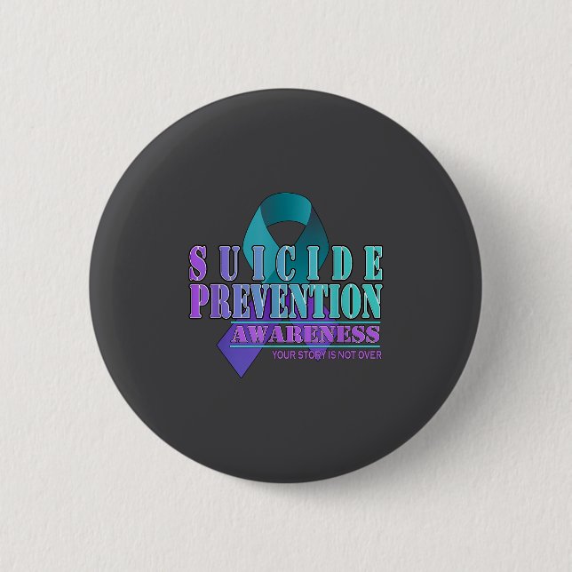 Your Story Is Not Over Stay Suicide Prevention Awa 2 Inch Round Button (Front)