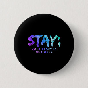 Your Story Is Not Over Stay Suicide Prevention Awa 2 Inch Round Button
