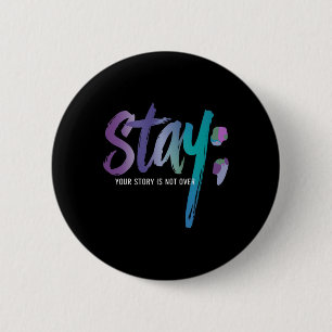 Your Story Is Not Over Stay Suicide Prevention Awa 2 Inch Round Button