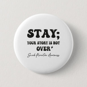 Your Story Is Not Over Stay Suicide Prevention Awa 2 Inch Round Button