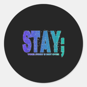 Your Story Is Not Over Stay Suicide Prevention Awa Classic Round Sticker