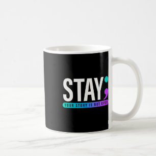 Your Story Is Not Over Stay Suicide Prevention Awa Coffee Mug