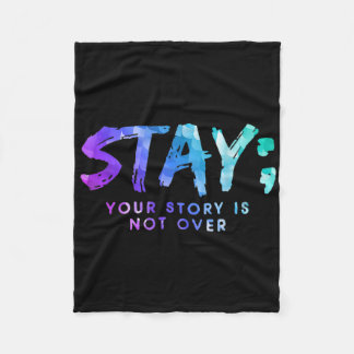 Your Story Is Not Over Stay Suicide Prevention Awa Fleece Blanket