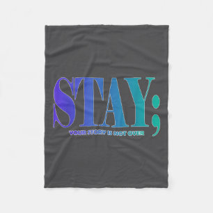 Your Story Is Not Over Stay Suicide Prevention Awa Fleece Blanket