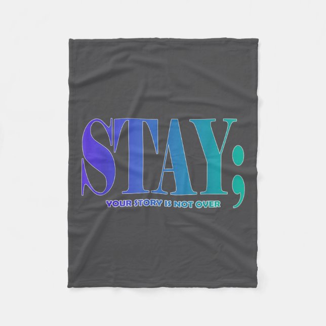 Your Story Is Not Over Stay Suicide Prevention Awa Fleece Blanket (Front)