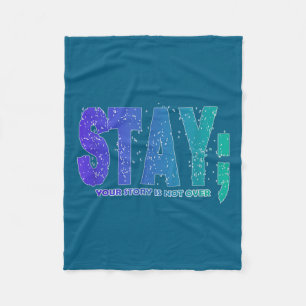Your Story Is Not Over Stay Suicide Prevention Awa Fleece Blanket