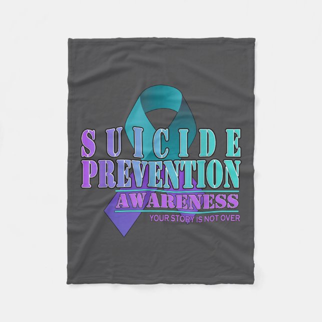Your Story Is Not Over Stay Suicide Prevention Awa Fleece Blanket (Front)