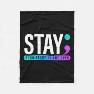 Your Story Is Not Over Stay Suicide Prevention Awa Fleece Blanket