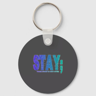 Your Story Is Not Over Stay Suicide Prevention Awa Keychain