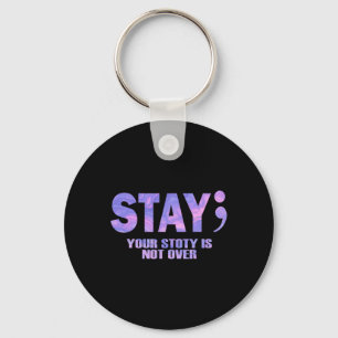 Your Story Is Not Over Stay Suicide Prevention Awa Keychain