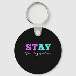 Your Story Is Not Over Stay Suicide Prevention Awa Keychain