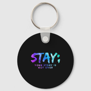 Your Story Is Not Over Stay Suicide Prevention Awa Keychain