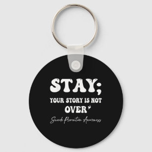 Your Story Is Not Over Stay Suicide Prevention Awa Keychain