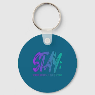 Your Story Is Not Over Stay Suicide Prevention Awa Keychain