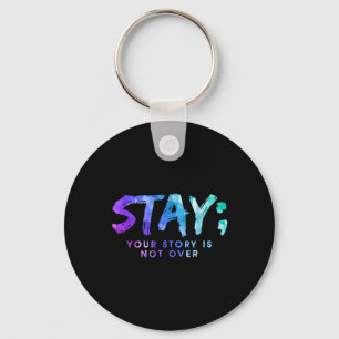 Your Story Is Not Over Stay Suicide Prevention Awa Keychain