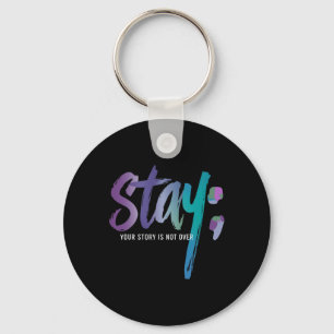 Your Story Is Not Over Stay Suicide Prevention Awa Keychain