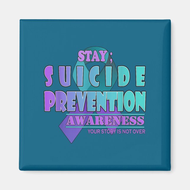 Your Story Is Not Over Stay Suicide Prevention Awa Magnet (Front)
