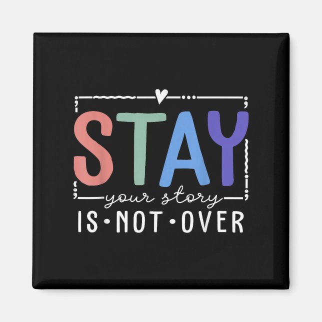 Your Story Is Not Over Stay Suicide Prevention Awa Magnet (Front)
